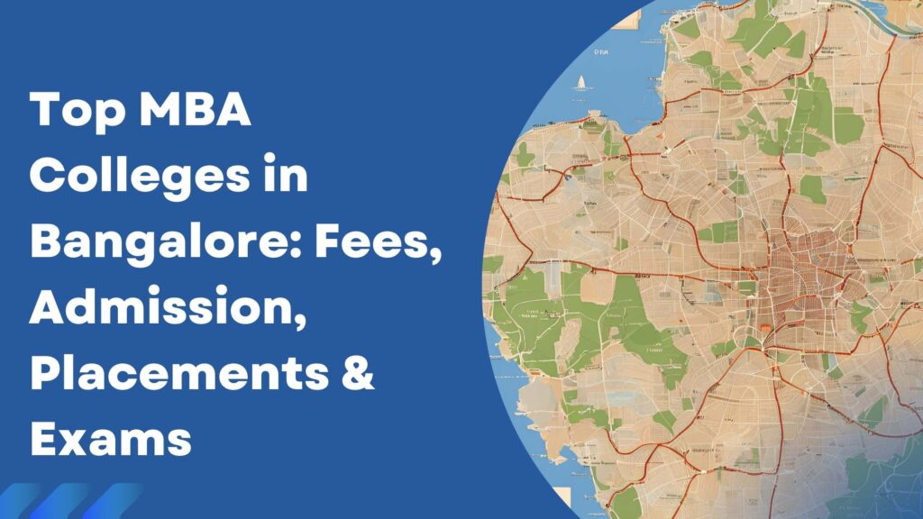 Top MBA Colleges in Bangalore Fees, Admission, Placements & Exams
